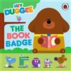 Hey Duggee: The Book Badge (Libro di cartone) Hey Duggee