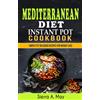 Sierra a May Mediterranean Diet Instant Pot Cookbook (Tascabile)