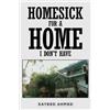 Sayeed Ahmed Homesick for a Home I Don't Have (Tascabile)