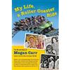 Megan Carr My Life, A Roller Coaster Ride (Tascabile)