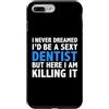 Sexy Careers Tees Custodia per iPhone 7 Plus/8 Plus Non ho mai sognato di essere un dentista sexy divertente dentisti caldi
