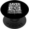 Saved Not S0ft Stand Firm ActLike Christ Salvato Non S0ft Stand Firm ActLike Christian Men Religious PopSockets PopGrip Adesivo