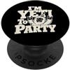 Snow Monster Party Co I'm Yeti To Party Cute Creatura Party Humor PopSockets PopGrip Adesivo