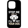 Puppy Petting Haven Custodia per iPhone 15 Pro Amante dei cani Stop Me I'll Pet Your Dog Puppy Cuddler