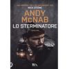 TEA Lo sterminatore. Una missione per l'ex comandante SAS Nick Stone