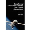 Deciphering Spacecraft Systems and Orbital Calculations (Copertina rigida)