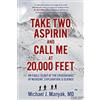 Michael J. Manyak Take Two Aspirin and Call Me at 20,000 Feet (Tascabile)