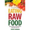 Trent Gordon The Basic Guide to Eating Raw Food (Tascabile)
