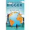 Frank Lucas The World Is Getting Bigger (Copertina rigida)