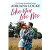 Adriana Locke Like You Love Me (Tascabile) Honey Creek