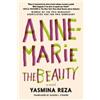 Yasmina Reza Anne-Marie the Beauty (Tascabile)