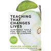 Marilee G. Adam Teaching That Changes Lives; 10 Mindset Tools for Ig (Tascabile)