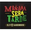 El V And The Gardenhouse Manana Sera Tarde (CD)