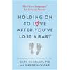 Gary Chapman Holding on to Love After You've Lost a Baby (Tascabile)