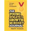 Pretty Pickles The Young Athlete's Growth Mindset Journal (Tascabile)