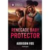 Addison Fox Renegade Baby Protector (Tascabile) Wyoming Warriors