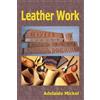 Adelaide Mickel Leather Work (Tascabile)