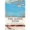 Lucy Maud Montgomery The Alpine Path (Tascabile)