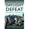 Dilip Sarkar MBE Battle of Britain Daylight Defeat (Copertina rigida)