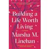 Marsha M. Linehan Building a Life Worth Living (Tascabile)