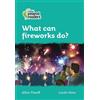 Jillian Powell What can fireworks do? (Tascabile) Collins Peapod Readers
