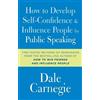 Dale Carnegie How to Develop Self-Confidence and Influence People by (Tascabile)