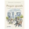 Ancora Pregare quando. I Salmi e la vita di ogni giorno