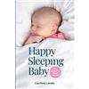 Landin Living Healthy Happy AB Happy Sleeping Baby - Your Guide for Sleep Success