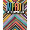 Stash Books Improv Patchwork: Dynamic Quilts Made With Line & Shape