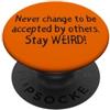 YO! Never Change Stay WEIRD Authentic Self Empowerment Citazione PopSockets PopGrip Adesivo