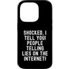 Humor Skeptic Truth Seeker Men Women Custodia per iPhone 14 Pro scioccato ti dico persone che dicono bugie su Internet Spiritoso