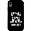 Humor Skeptic Truth Seeker Men Women Custodia per iPhone XR scioccato ti dico persone che dicono bugie su Internet Spiritoso