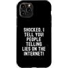 Humor Skeptic Truth Seeker Men Women Custodia per iPhone 11 Pro scioccato ti dico persone che dicono bugie su Internet Spiritoso