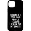 Humor Skeptic Truth Seeker Men Women Custodia per iPhone 15 Plus scioccato ti dico persone che dicono bugie su Internet Spiritoso