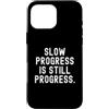 Mindful Co. Custodia per iPhone 16 Pro Max Il progresso lento è ancora il progresso citazione motivazionale