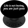 YO! Life Not Boring You Are Poor Sarcastico Dark Humor Dichiarazione PopSockets PopGrip Adesivo