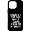 Humor Skeptic Truth Seeker Men Women Custodia per iPhone 16 Pro scioccato ti dico persone che dicono bugie su Internet Spiritoso
