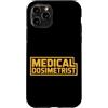 Medical Dosimetrist Gift for Women and M Custodia per iPhone 11 Pro Dosimetrista medico Dosimetria di radiazione Dosimetrista medico
