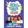 Rebel Girls Lead: 25 Tales of Powerful Women (Tascabile) Rebel Girls Minis