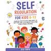 Jessy Torphy Self-Regulation for Kids 8-12 (Tascabile) Self Help Books for Kids
