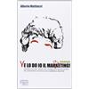 Fausto Lupetti Editore Ve lo do io il marcheting! Ovvero: una Bic Verde, due uomini, e la (finta) storia del moVimento politico che cambierà il Belpaese