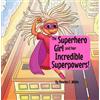 Newton White The Superhero Girl and Her Incredible Superpowers! (Tascabile)