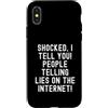 Humor Skeptic Truth Seeker Men Women Custodia per iPhone X/XS scioccato ti dico persone che dicono bugie su Internet Spiritoso