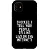 Humor Skeptic Truth Seeker Men Women Custodia per iPhone 11 scioccato ti dico persone che dicono bugie su Internet Spiritoso