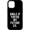 Witty Sarcastic Humor Relatable Men Wome Custodia per iPhone 12/12 Pro sorridi se sei il mio futuro ex Sarcastico Donne Uomini