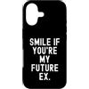 Witty Sarcastic Humor Relatable Men Wome Custodia per iPhone 17 sorridi se sei il mio futuro ex Sarcastico Donne Uomini