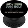 50 Percent Hood 50 Percent Holy Gift Detto religioso cristiano 50 per cento cappuccio 50 percento sacro PopSockets PopGrip Adesivo