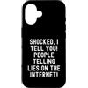 Humor Skeptic Truth Seeker Men Women Custodia per iPhone 16 scioccato ti dico persone che dicono bugie su Internet Spiritoso