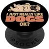 Dog Breeds Animal Lover Cute Dogs DonaOn Mi piacciono davvero i cani Ok Animal Lover Cute Pug PopSockets PopGrip Adesivo