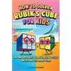 Gabriel Nedelcu How to Solve a Rubik's Cube for Kids (2 Books in 1) (Tascabile)